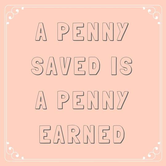 EN Penny Saved Is a Penny Earned 