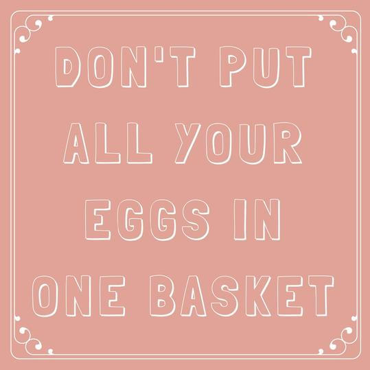 Må ikke Put All Your Eggs in One Basket