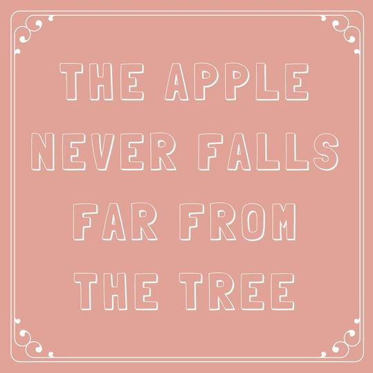 Det Apple Never Falls Far from the Tree