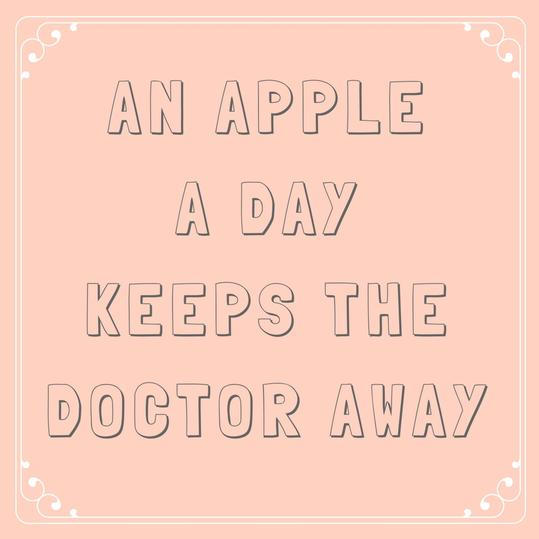 en Apple a Day Keeps the Doctor Away