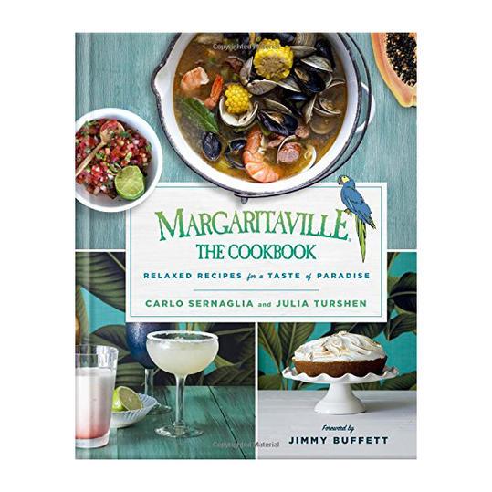 Margaritaville: The Cookbook: Relaxed Recipes For a Taste of Paradise by Carlo Sernaglia and Julia Turshen