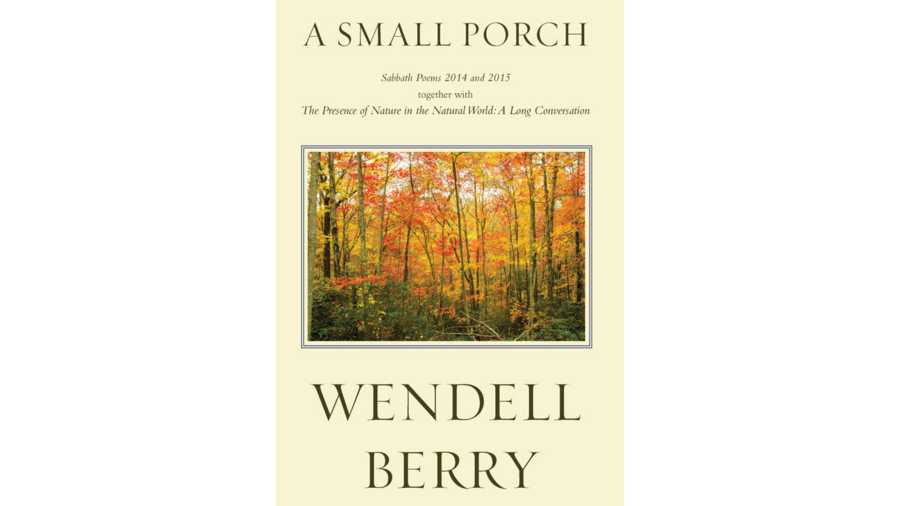 一个 Small Porch: Sabbath Poems by Wendell Berry