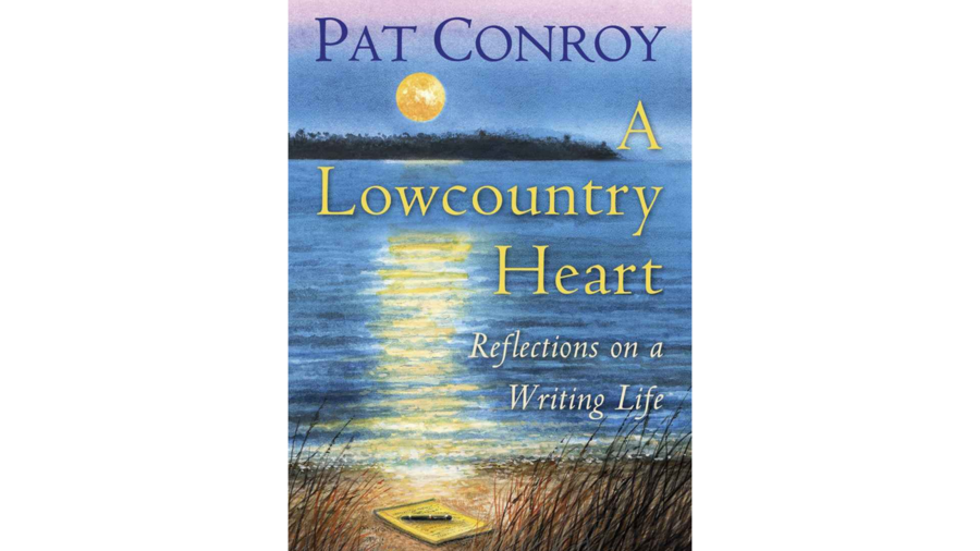 ا Lowcountry Heart: Reflections on a Writing Life by Pat Conroy 