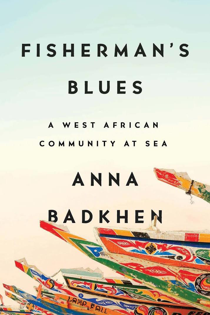 Rybář Blues: A West African Community at Sea by Anna Badkhen