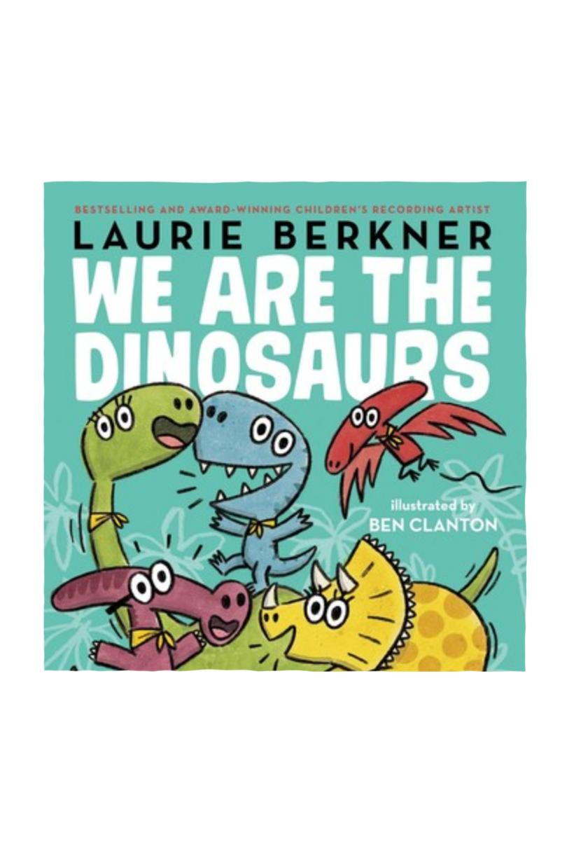 ние Are the Dinosaurs by Laurie Berkner 