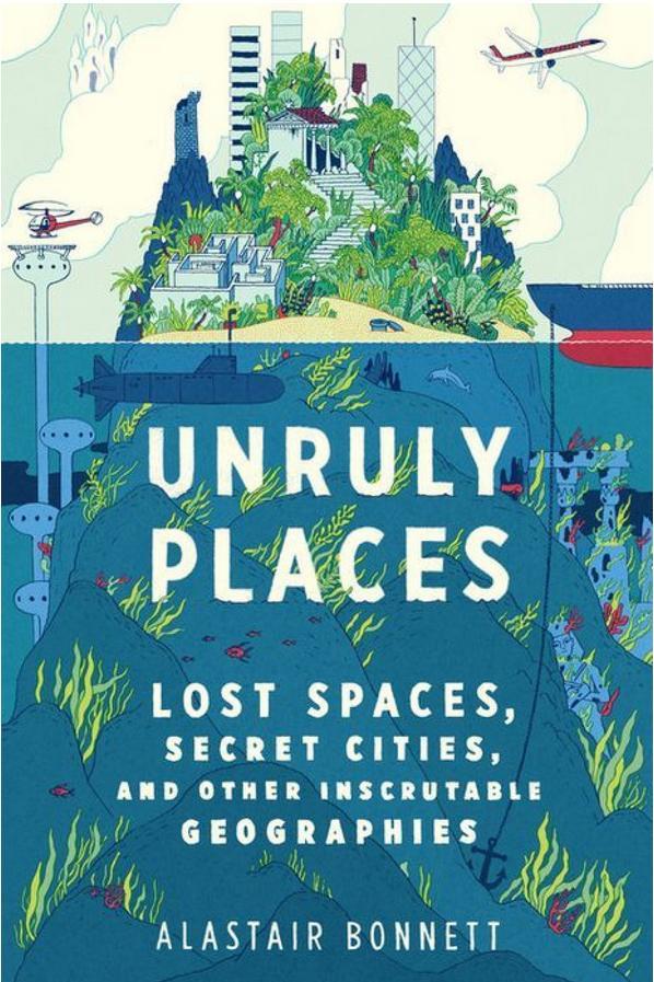 جامح Places: Lost Spaces, Secret Cities, and Other Inscrutable Geographies by Alastair Bonnett