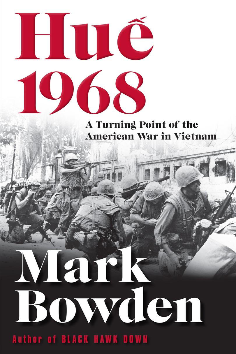 Hue, 1968: A Turning Point of the American War in Vietnam by Mark Bowden