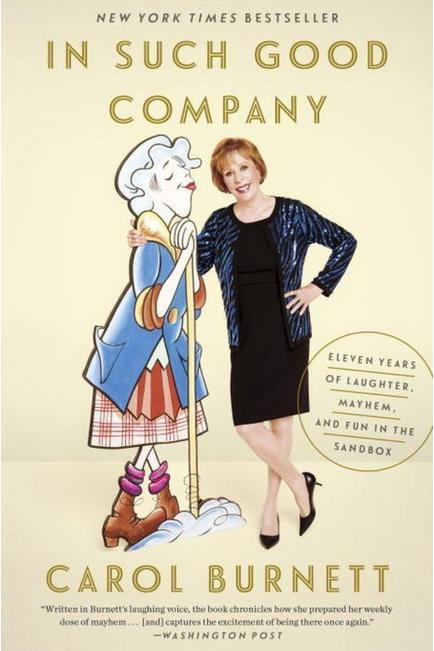 في Such Good Company: Eleven Years of Laughter, Mayhem, and Fun in the Sandbox by Carol Burnett