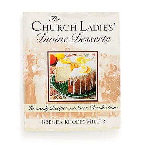 ال Church Ladies’ Divine Desserts, Heavenly Recipes and Sweet Recollections