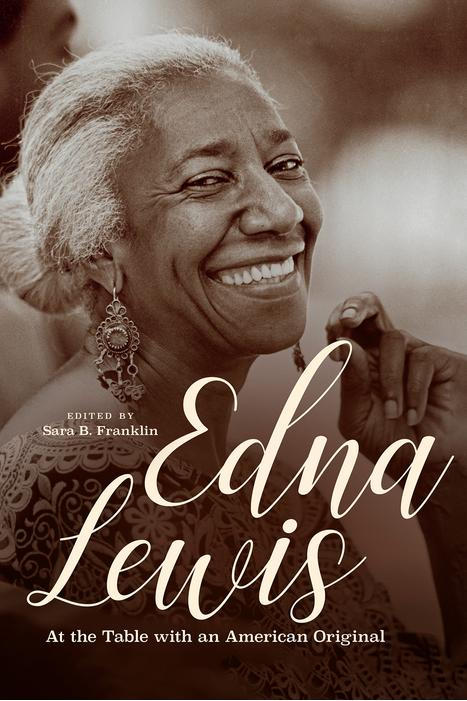 Edna Lewis: At the Table with an American Original edited by Sara B. Franklin