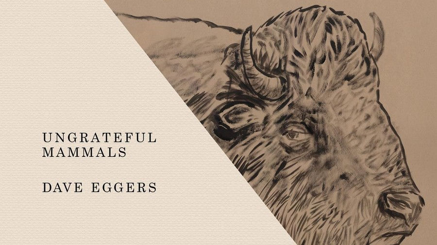 Ingrato Mammals by Dave Eggers