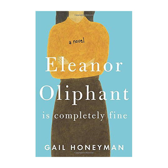 Елинор Oliphant Is Completely Fine by Gail Honeyman