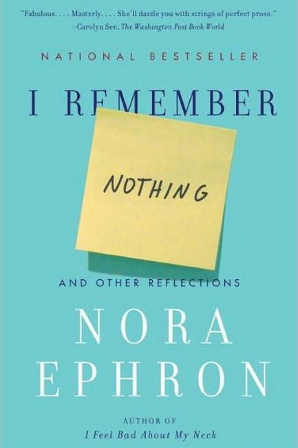 yo Remember Nothing: And Other Reflections by Nora Ephron