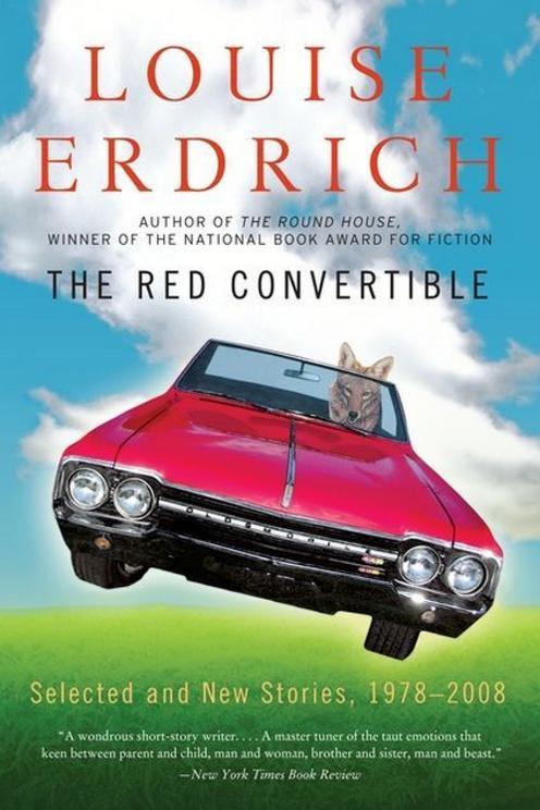 Най- Red Convertible: Selected and New Stories, 1978-2008 by Louise Erdrich