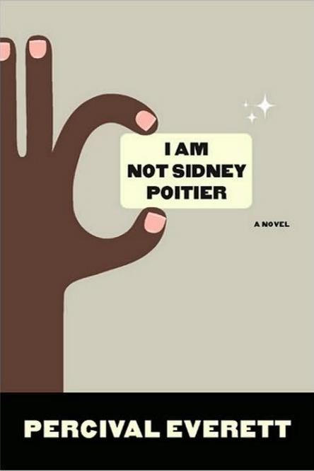 yo Am Not Sidney Poitier by Percival Everett