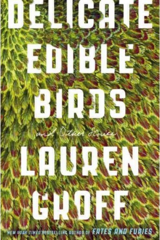 деликатен Edible Birds and Other Stories by Lauren Groff