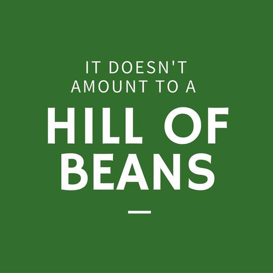 Cantidad to a Hill of Beans
