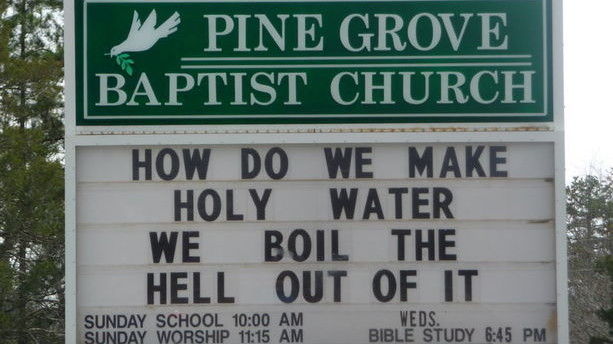 Kirke Signs So Funny It Might Be A Sin How Do We Make Holy Water We Boil The Hell Out Of It