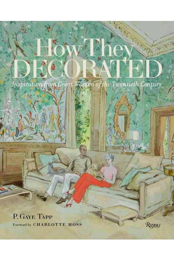 ماذا They Decorated: Inspiration from Great Women of the Twentieth Century by P. Gaye Tapp