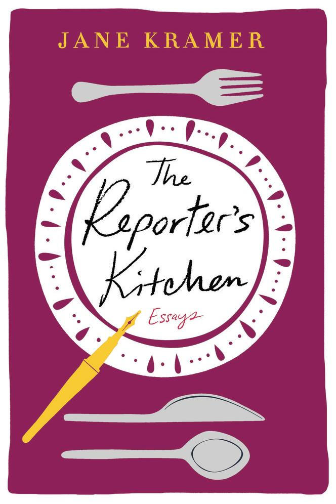 ザ Reporter’s Kitchen: Essays by Jane Kramer