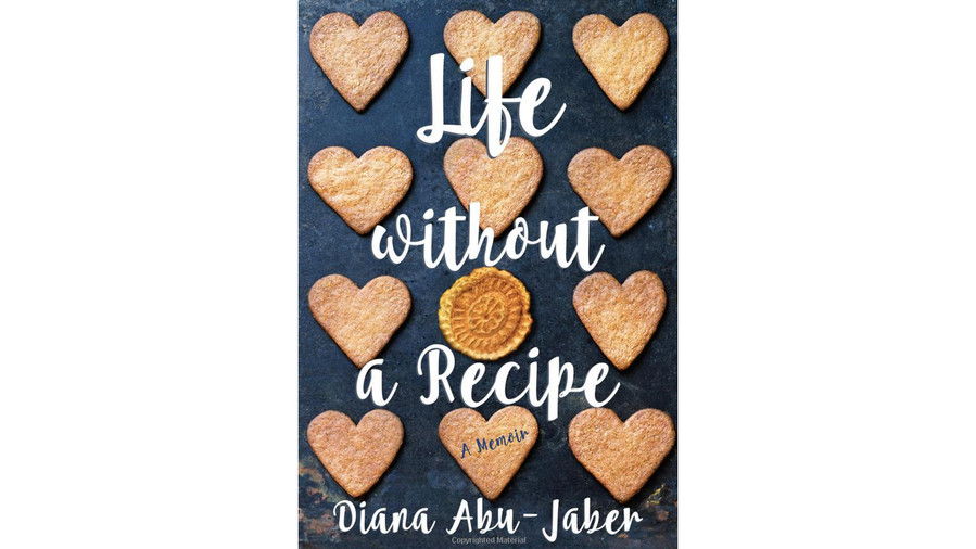 人生 Without a Recipe: A Memoir of Food and Family by Diana Abu-Jaber 