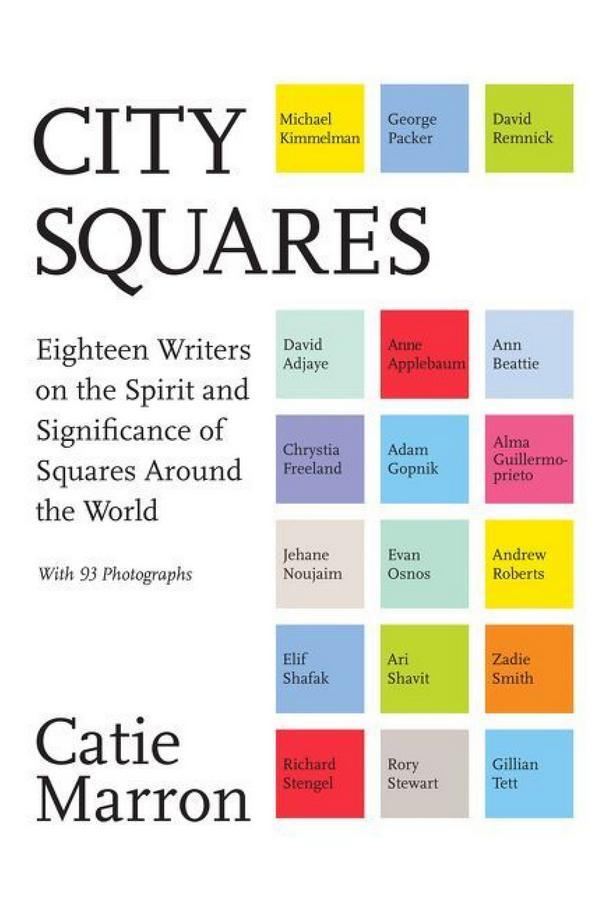 مدينة Squares: Eighteen Writers on the Spirit and Significance of Squares Around the World edited by Catie Marron