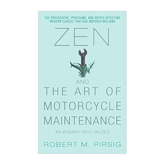 زن and the Art of Motorcycle Maintenance by Robert M. Pirsig