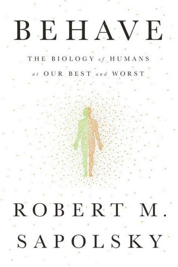 Държа се: The Biology of Humans at Our Best and Worst by Robert M. Sapolsky
