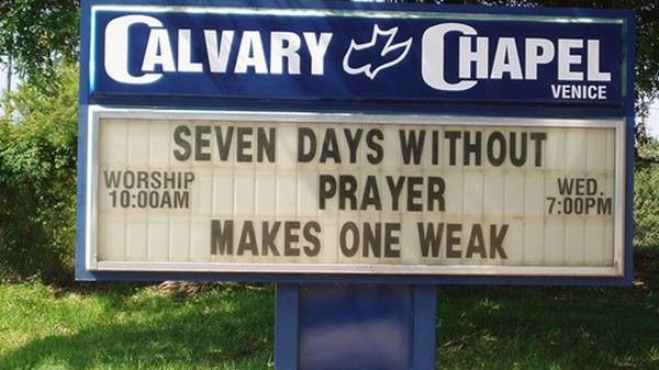 Kirke Signs So Funny It Might Be A Sin Seven Days Without Prayer Makes One Weak