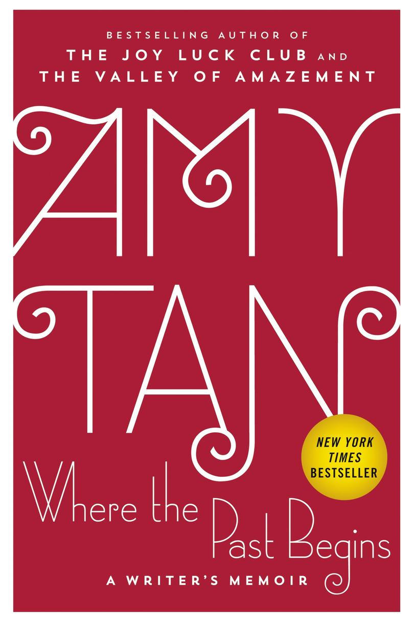 Dónde the Past Begins: A Writer’s Memoir by Amy Tan