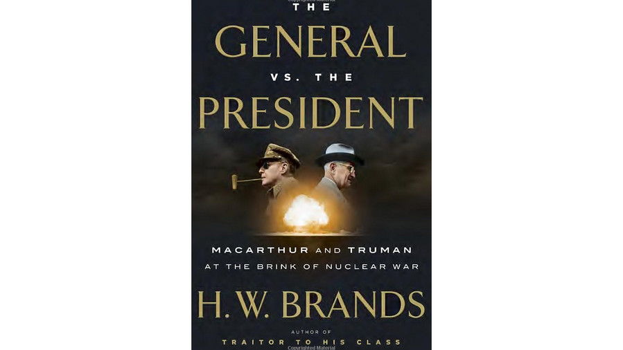 Най- General vs. the President: MacArthur and Truman at the Brink of Nuclear War by H.W. Brands