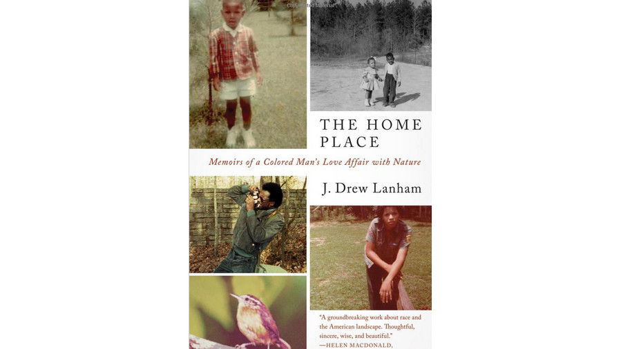 Най- Home Place: Memoirs of a Colored Man's Love Affair with Nature by J. Drew Lanham