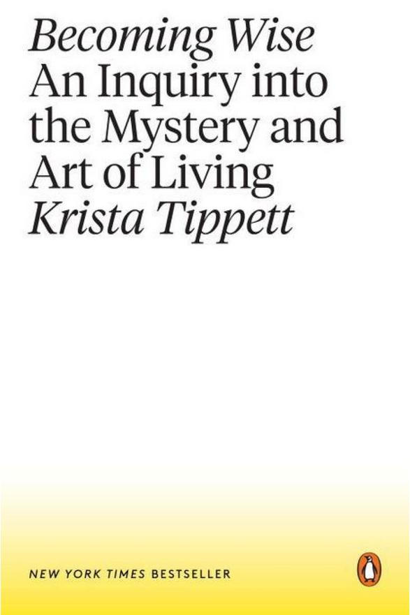 Devenir Wise: An Inquiry into the Mystery and Art of Living by Krista Tippett