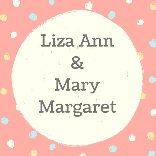 Dvojče Names: Liza Ann and Mary Margaret