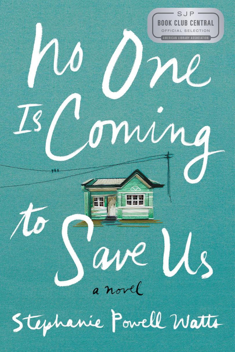 Ne One Is Coming to Save Us by Stephanie Powell Watts
