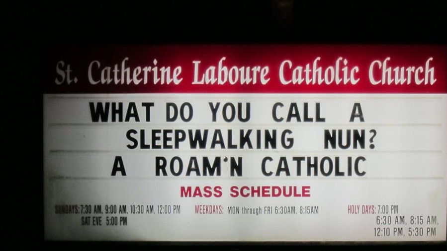 Kirke Signs So Funny It Might Be A Sin What Do You Call a Sleepwalking Nun? A Roam'n Catholic